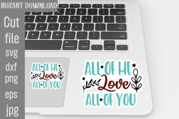 All of Me Love All of You SVG Stickers