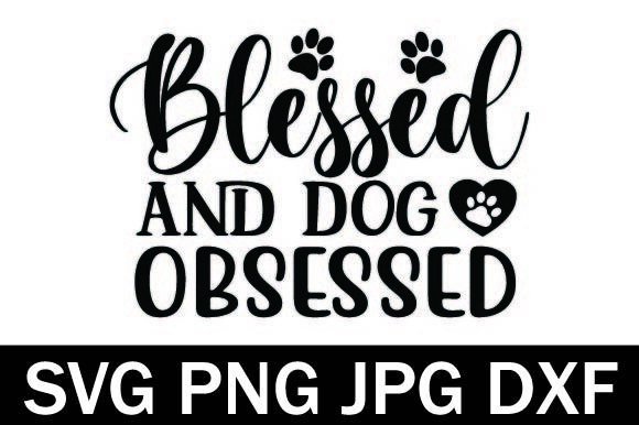 Blessed and Dog Obsessed