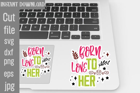 Born to Love Her SVG Stickers