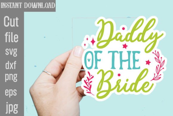 Daddy of the Bride SVG Stickers