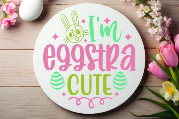 I m Eggstra Cute