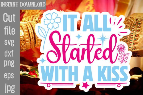 It All Started with a Kiss SVG Cut File