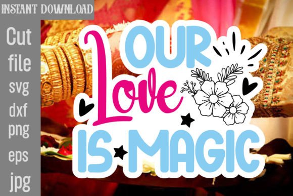 Our Love is Magic SVG Cut File