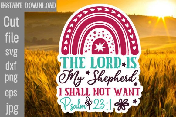 The Lord is My Shepherd I Shall Not Want