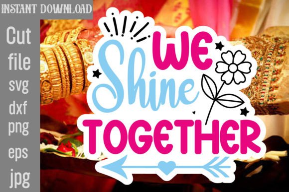 We Shine Together SVG Cut File